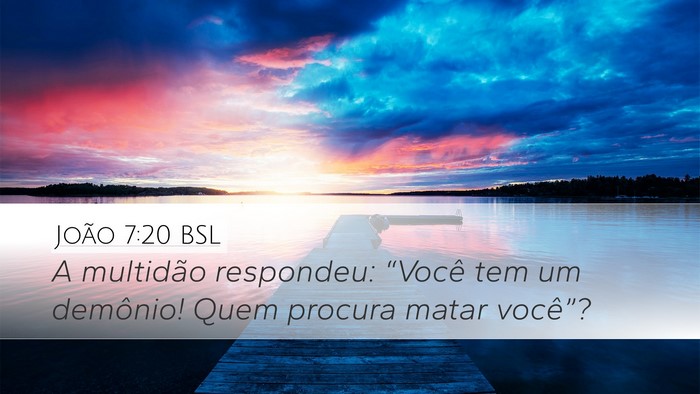 João 7:20 BSL Desktop Wallpaper - A multidão respondeu: “Você tem um demônio! - Desktop Bible Verse Wallpaper