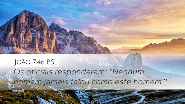 João 7:46 BSL Desktop Wallpaper - Os oficiais responderam: “Nenhum homem jamais - Desktop Bible Verse Wallpaper