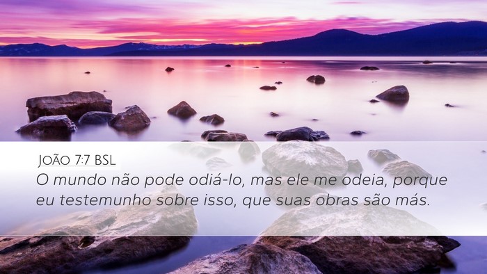 João 7:7 BSL Desktop Wallpaper - O mundo não pode odiá-lo, mas ele me odeia, - Desktop Bible Verse Wallpaper
