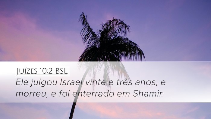 Juízes 10:2 BSL Desktop Wallpaper - Ele julgou Israel vinte e três anos, e morreu, e - Desktop Bible Verse Wallpaper
