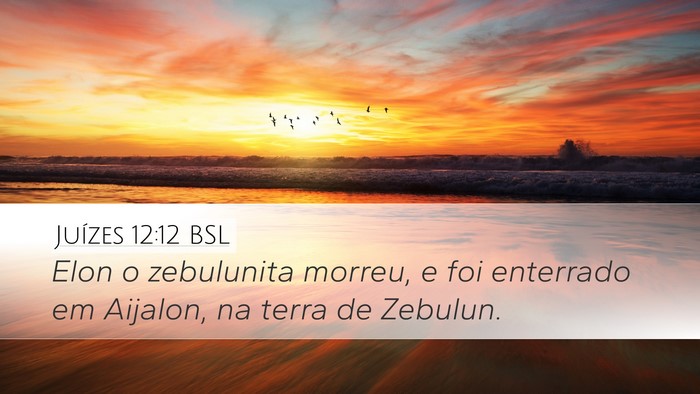 Juízes 12:12 BSL Desktop Wallpaper - Elon o zebulunita morreu, e foi enterrado em - Desktop Bible Verse Wallpaper