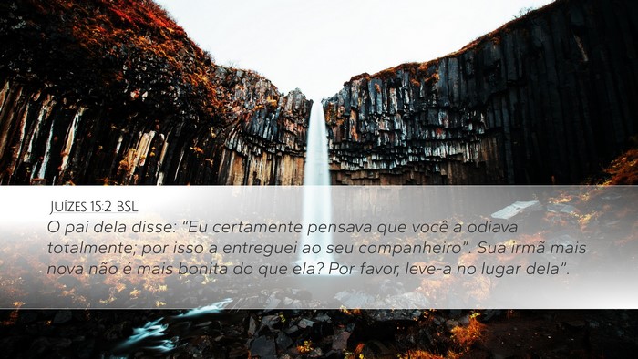 Juízes 15:2 BSL Desktop Wallpaper - O pai dela disse: “Eu certamente pensava que - Desktop Bible Verse Wallpaper