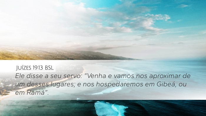 Juízes 19:13 BSL Desktop Wallpaper - Ele disse a seu servo: “Venha e vamos nos - Desktop Bible Verse Wallpaper