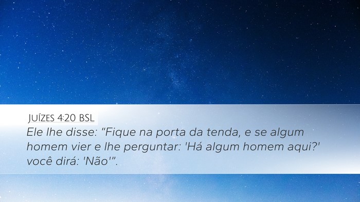Juízes 4:20 BSL Desktop Wallpaper - Ele lhe disse: “Fique na porta da tenda, e se - Desktop Bible Verse Wallpaper