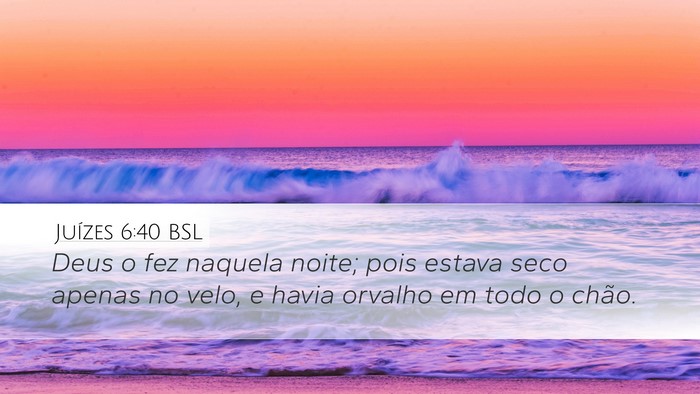 Juízes 6:40 BSL Desktop Wallpaper - Deus o fez naquela noite; pois estava seco apenas - Desktop Bible Verse Wallpaper