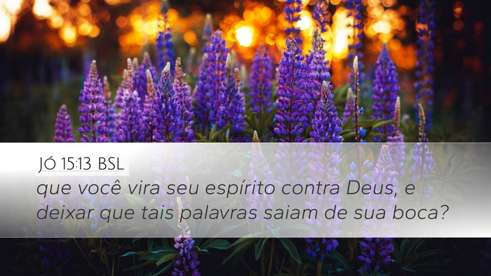 Jó 15:13 BSL Desktop Wallpaper - que você vira seu espírito contra Deus, e - Desktop Bible Verse Wallpaper