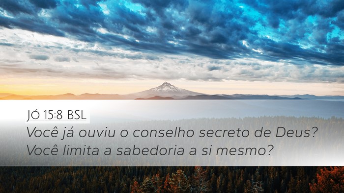 Jó 15:8 BSL Bible Verse Image
