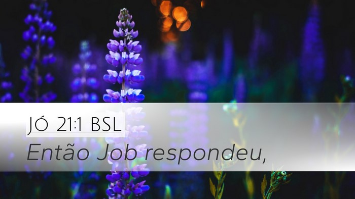 Jó 21:1 BSL Desktop Wallpaper - Então Job - Desktop Bible Verse Wallpaper