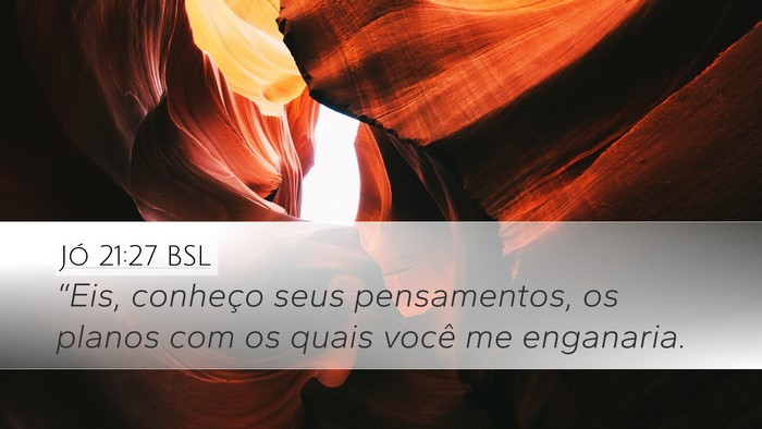 Jó 21:27 BSL Desktop Wallpaper - “Eis, conheço seus pensamentos, os planos com - Desktop Bible Verse Wallpaper