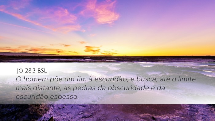 Jó 28:3 BSL Desktop Wallpaper - O homem põe um fim à escuridão, e busca, até - Desktop Bible Verse Wallpaper