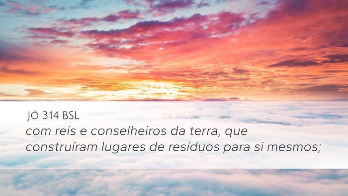 Jó 3:14 BSL Desktop Wallpaper - com reis e conselheiros da terra, que - Desktop Bible Verse Wallpaper