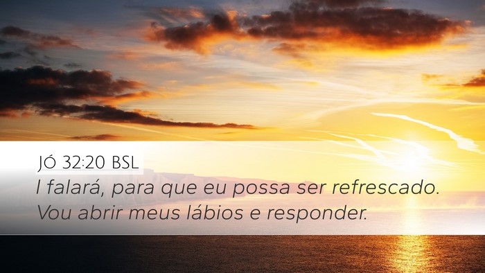 Jó 32:20 BSL Desktop Wallpaper - I falará, para que eu possa ser refrescado. Vou - Desktop Bible Verse Wallpaper