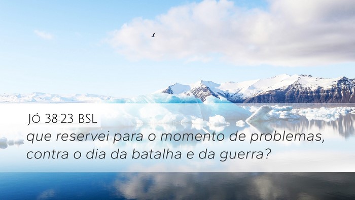 Jó 38:23 BSL Desktop Wallpaper - que reservei para o momento de problemas, contra - Desktop Bible Verse Wallpaper