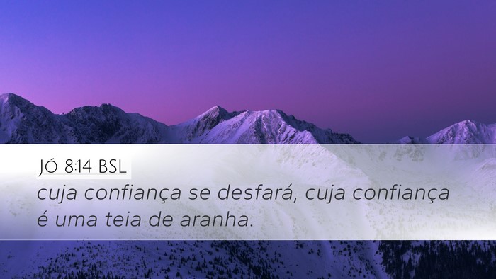 Jó 8:14 BSL Desktop Wallpaper - cuja confiança se desfará, cuja confiança é - Desktop Bible Verse Wallpaper