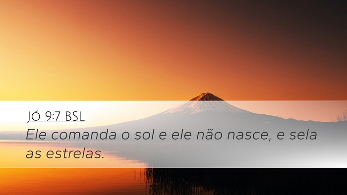 Jó 9:7 BSL Desktop Wallpaper - Ele comanda o sol e ele não nasce, e sela as - Desktop Bible Verse Wallpaper