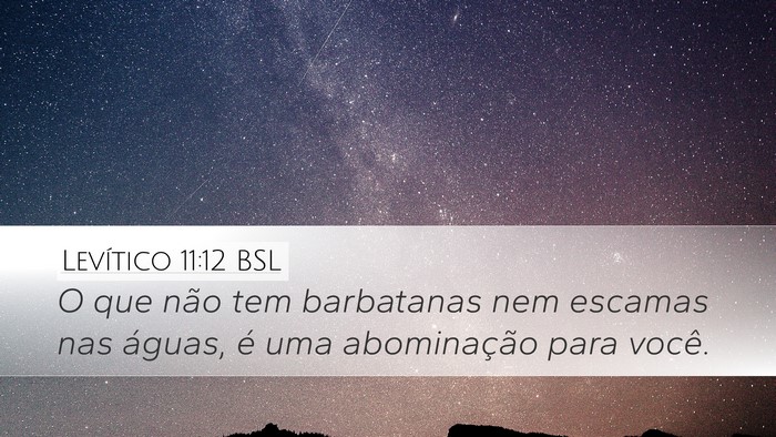 Levítico 11:12 BSL Desktop Wallpaper - O que não tem barbatanas nem escamas nas águas, - Desktop Bible Verse Wallpaper