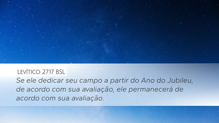 Levítico 27:17 BSL Desktop Wallpaper - Se ele dedicar seu campo a partir do Ano do - Desktop Bible Verse Wallpaper