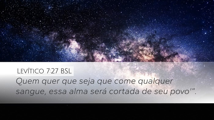 Levítico 7:27 BSL Desktop Wallpaper - Quem quer que seja que come qualquer sangue, essa - Desktop Bible Verse Wallpaper