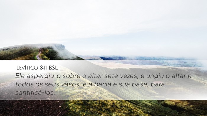 Levítico 8:11 BSL Desktop Wallpaper - Ele aspergiu-o sobre o altar sete vezes, e ungiu - Desktop Bible Verse Wallpaper