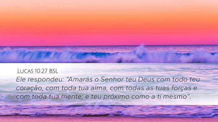 Lucas 10:27 BSL Desktop Wallpaper - Ele respondeu: “Amarás o Senhor teu Deus com - Desktop Bible Verse Wallpaper