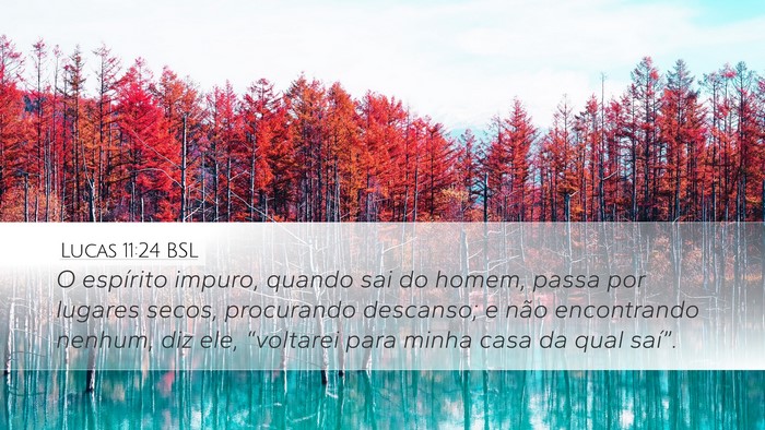 Lucas 11:24 BSL Desktop Wallpaper - O espírito impuro, quando sai do homem, passa - Desktop Bible Verse Wallpaper