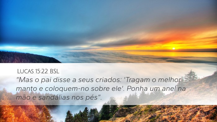 Lucas 15:22 BSL Desktop Wallpaper - “Mas o pai disse a seus criados: 'Tragam o - Desktop Bible Verse Wallpaper