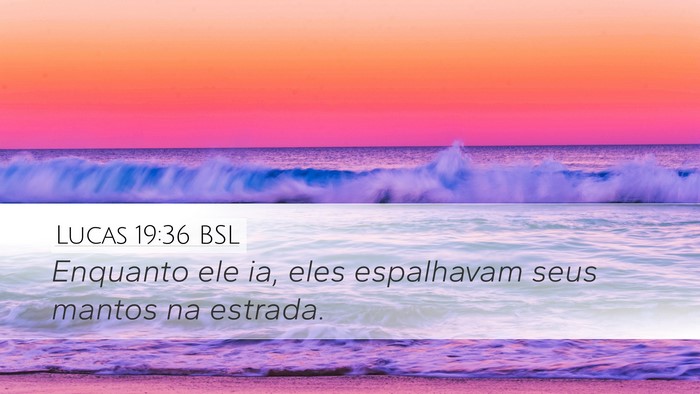 Lucas 19:36 BSL Desktop Wallpaper - Enquanto ele ia, eles espalhavam seus mantos na - Desktop Bible Verse Wallpaper