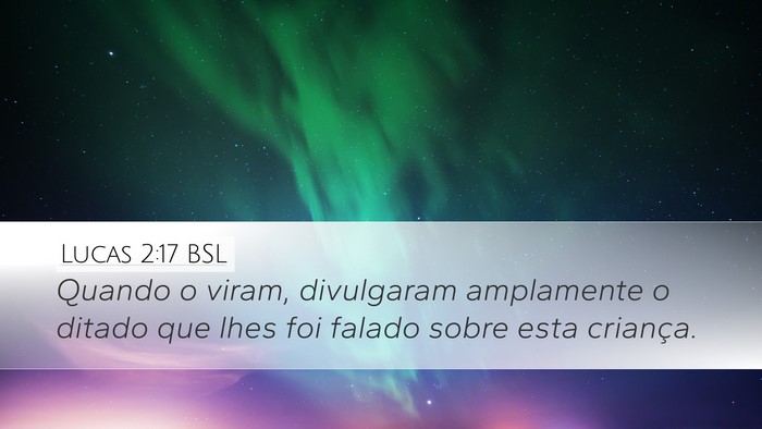 Lucas 2:17 BSL Desktop Wallpaper - Quando o viram, divulgaram amplamente o ditado - Desktop Bible Verse Wallpaper