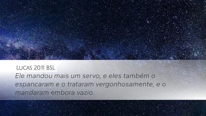 Lucas 20:11 BSL Desktop Wallpaper - Ele mandou mais um servo, e eles também o - Desktop Bible Verse Wallpaper