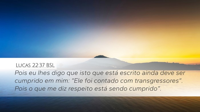 Lucas 22:37 BSL Bible Verse Image