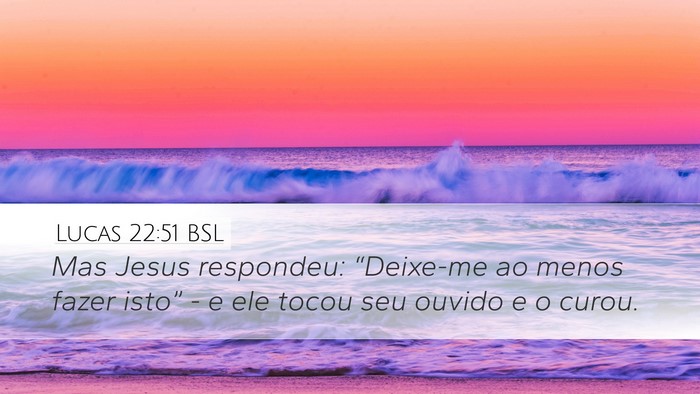 Lucas 22:51 BSL Desktop Wallpaper - Mas Jesus respondeu: “Deixe-me ao menos fazer - Desktop Bible Verse Wallpaper