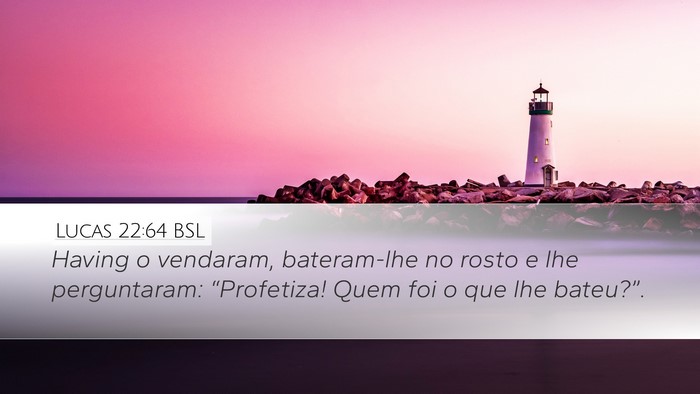 Lucas 22:64 BSL Desktop Wallpaper - Having o vendaram, bateram-lhe no rosto e lhe - Desktop Bible Verse Wallpaper