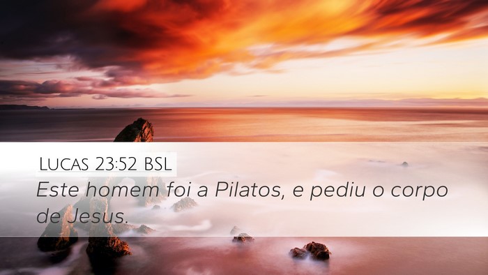 Lucas 23:52 BSL Bible Verse Image