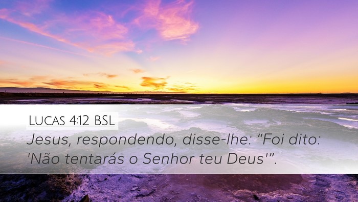 Lucas 4:12 BSL Desktop Wallpaper - Jesus, respondendo, disse-lhe: “Foi dito: 'Não - Desktop Bible Verse Wallpaper