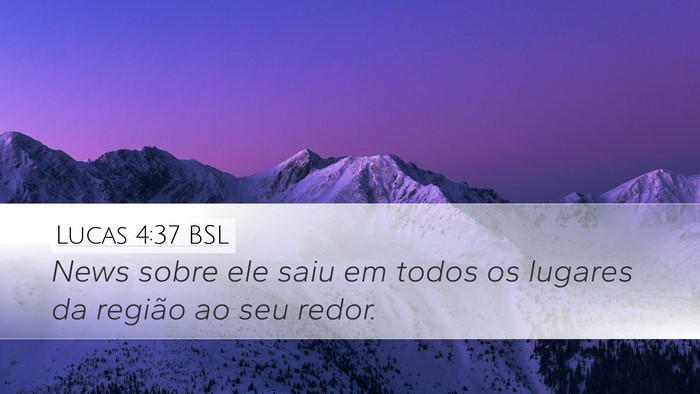 Lucas 4:37 BSL Desktop Wallpaper - News sobre ele saiu em todos os lugares da - Desktop Bible Verse Wallpaper