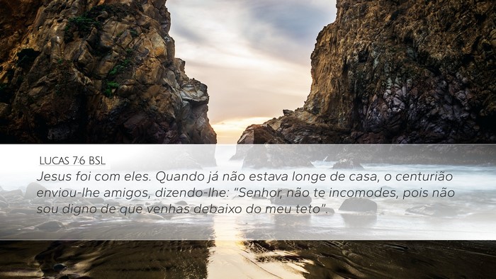 Lucas 7:6 BSL Bible Verse Image
