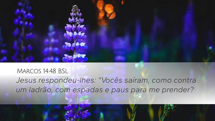 Marcos 14:48 BSL Desktop Wallpaper - Jesus respondeu-lhes: “Vocês saíram, como - Desktop Bible Verse Wallpaper