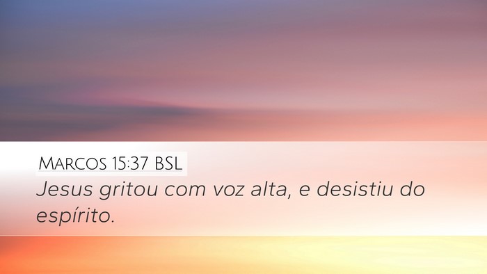 Marcos 15:37 BSL Desktop Wallpaper - Jesus gritou com voz alta, e desistiu do - Desktop Bible Verse Wallpaper