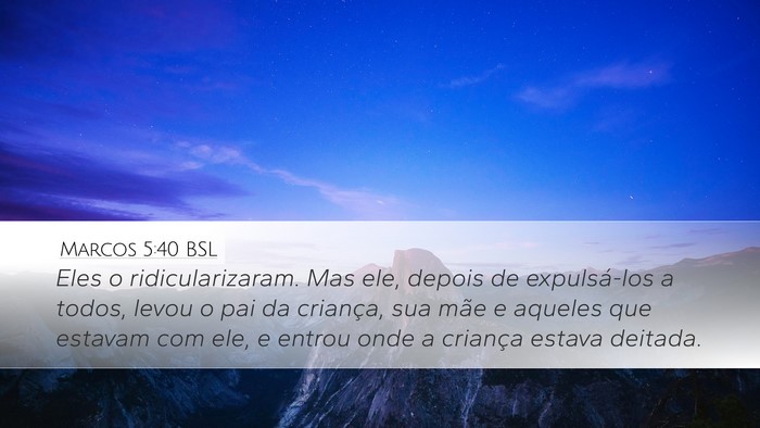 Marcos 5:40 BSL Desktop Wallpaper - Eles o ridicularizaram. Mas ele, depois de - Desktop Bible Verse Wallpaper