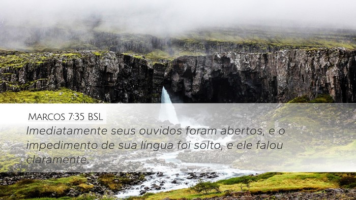 Marcos 7:35 BSL Desktop Wallpaper - Imediatamente seus ouvidos foram abertos, e o - Desktop Bible Verse Wallpaper