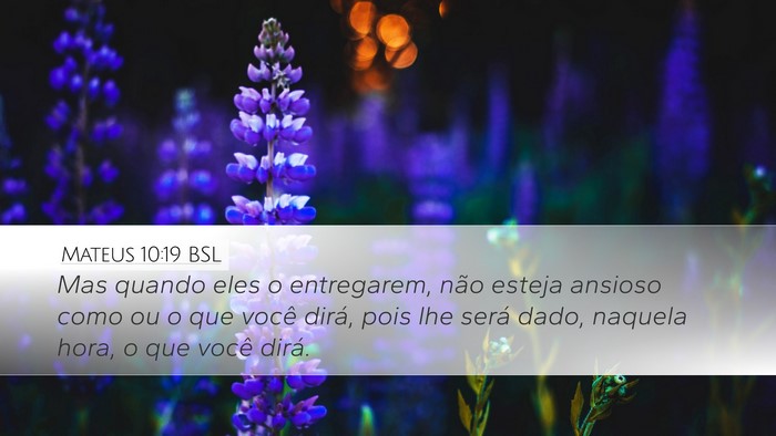 Mateus 10:19 BSL Desktop Wallpaper - Mas quando eles o entregarem, não esteja ansioso - Desktop Bible Verse Wallpaper