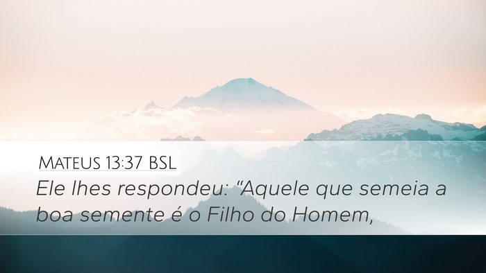 Mateus 13:37 BSL Bible Verse Image