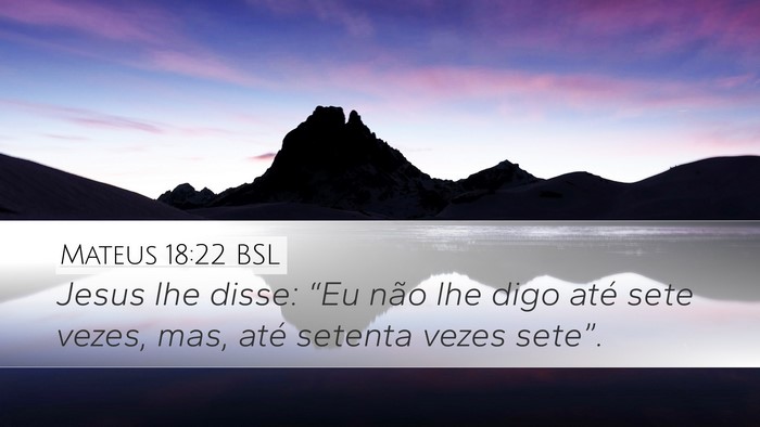 Mateus 18:22 BSL Desktop Wallpaper - Jesus lhe disse: “Eu não lhe digo até sete - Desktop Bible Verse Wallpaper