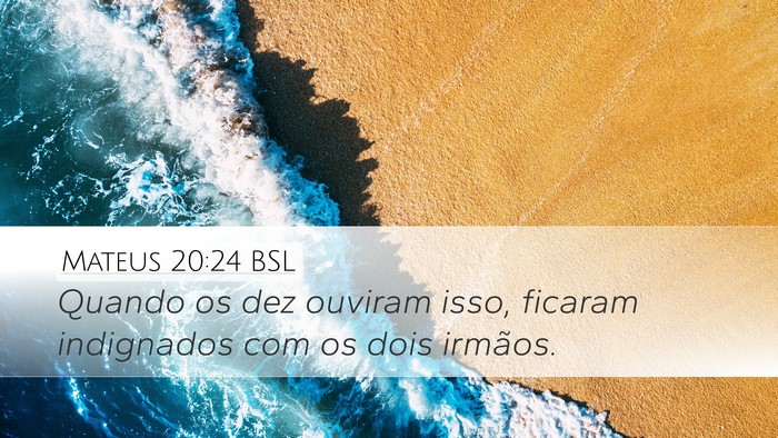 Mateus 20:24 BSL Desktop Wallpaper - Quando os dez ouviram isso, ficaram indignados - Desktop Bible Verse Wallpaper