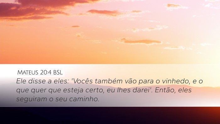 Mateus 20:4 BSL Desktop Wallpaper - Ele disse a eles: 'Vocês também vão para o - Desktop Bible Verse Wallpaper
