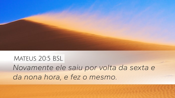 Mateus 20:5 BSL Desktop Wallpaper - Novamente ele saiu por volta da sexta e da nona - Desktop Bible Verse Wallpaper
