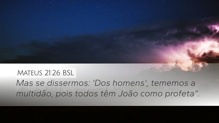 Mateus 21:26 BSL Desktop Wallpaper - Mas se dissermos: 'Dos homens', tememos a - Desktop Bible Verse Wallpaper