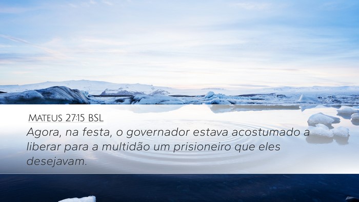 Mateus 27:15 BSL Desktop Wallpaper - Agora, na festa, o governador estava acostumado a - Desktop Bible Verse Wallpaper