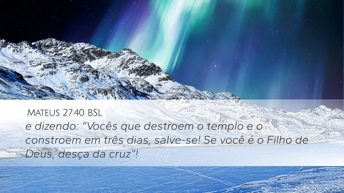 Mateus 27:40 BSL Desktop Wallpaper - e dizendo: “Vocês que destroem o templo e o - Desktop Bible Verse Wallpaper