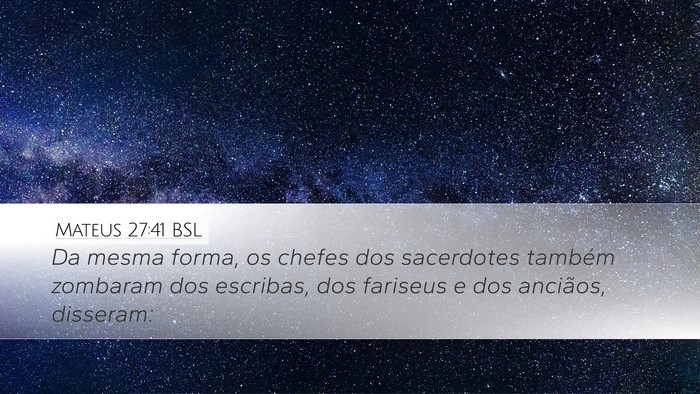 Mateus 27:41 BSL Desktop Wallpaper - Da mesma forma, os chefes dos sacerdotes também - Desktop Bible Verse Wallpaper